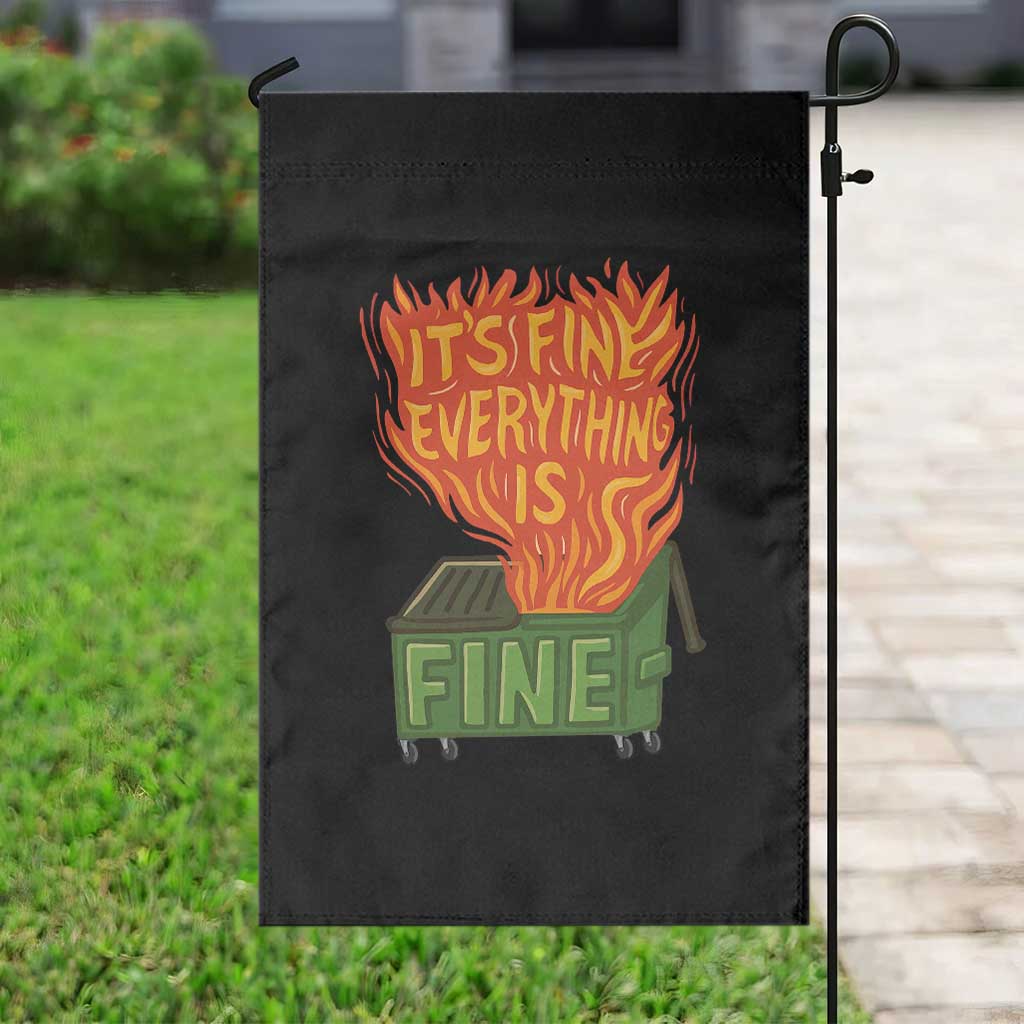 Funny Dumpster Fire Garden Flag Its Fine Everything Is Fine Chaos TS11 Print Your Wear