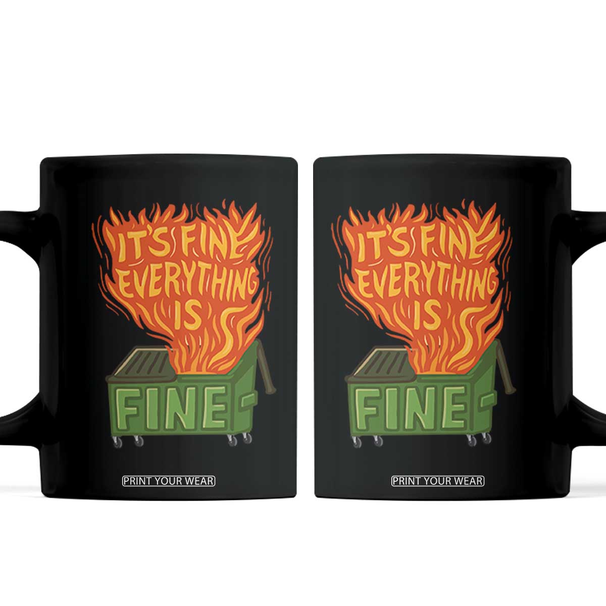 Funny Dumpster Fire Coffee Mug Its Fine Everything Is Fine Chaos TS11 Black Print Your Wear