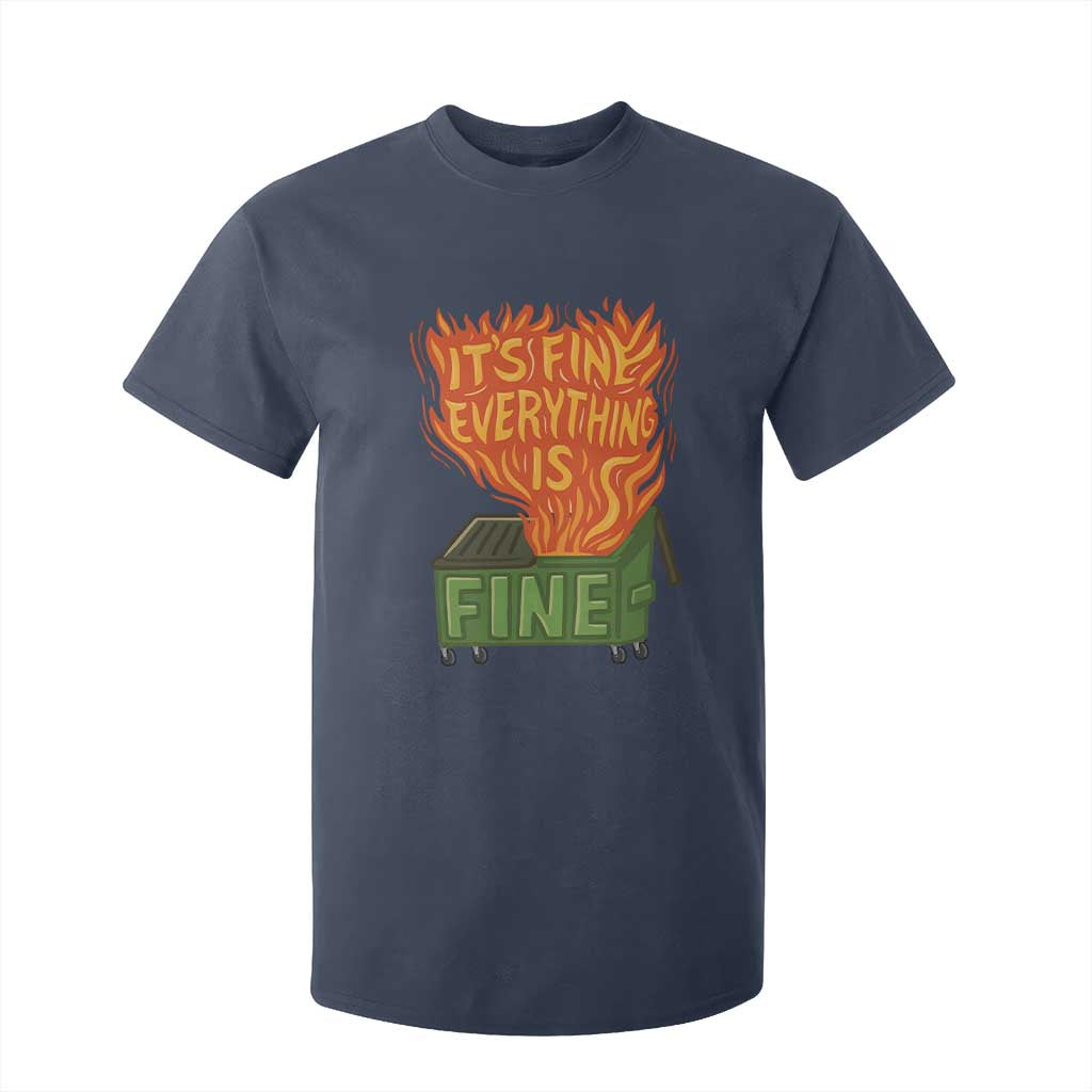 Funny Dumpster Fire T Shirt For Kid Its Fine Everything Is Fine Chaos TS11 Navy Print Your Wear