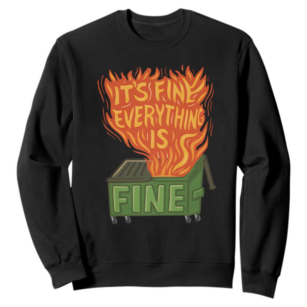 Funny Dumpster Fire Sweatshirt Its Fine Everything Is Fine Chaos TS11 Black Print Your Wear