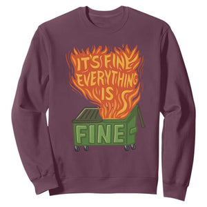 Funny Dumpster Fire Sweatshirt Its Fine Everything Is Fine Chaos TS11 Maroon Print Your Wear