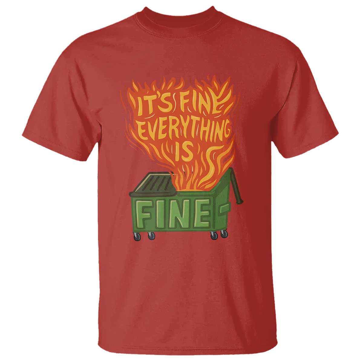 Funny Dumpster Fire T Shirt Its Fine Everything Is Fine Chaos TS11 Red Print Your Wear