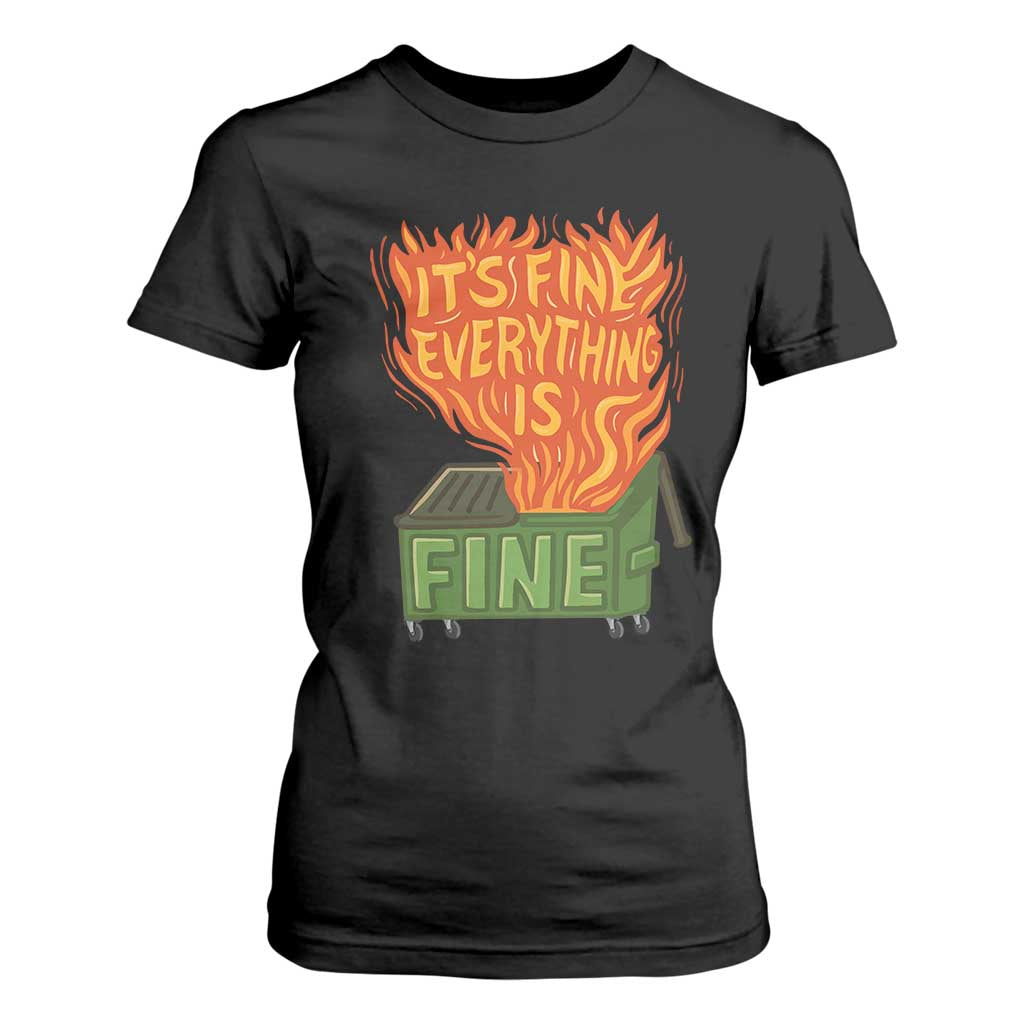Funny Dumpster Fire T Shirt For Women Its Fine Everything Is Fine Chaos TS11 Black Print Your Wear