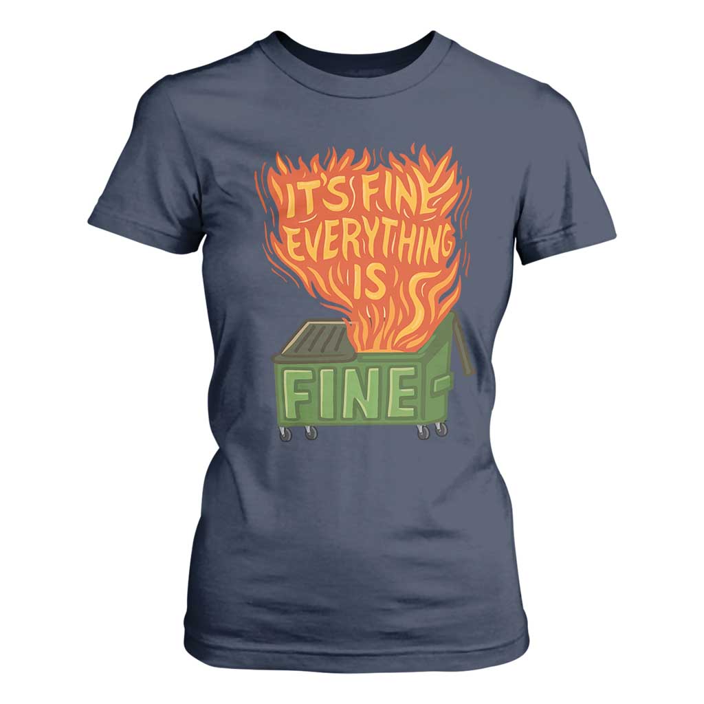Funny Dumpster Fire T Shirt For Women Its Fine Everything Is Fine Chaos TS11 Navy Print Your Wear
