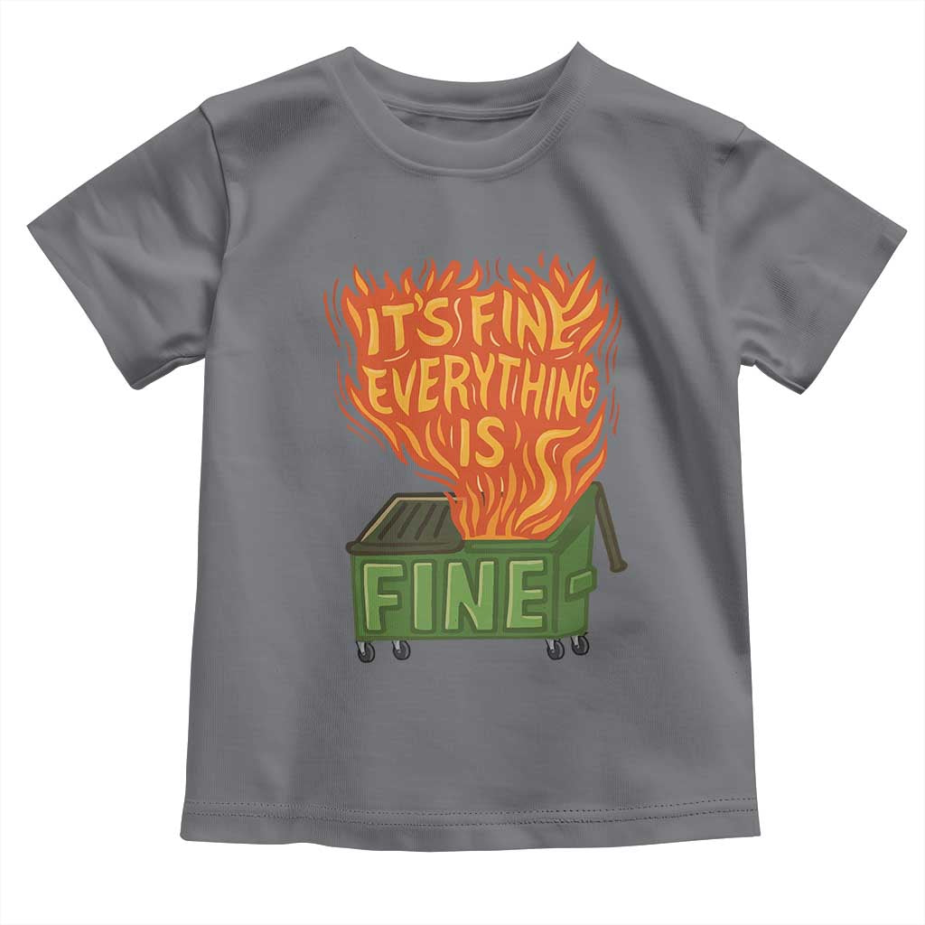 Funny Dumpster Fire Toddler T Shirt Its Fine Everything Is Fine Chaos TS11 Charcoal Print Your Wear