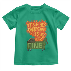 Funny Dumpster Fire Toddler T Shirt Its Fine Everything Is Fine Chaos TS11 Irish Green Print Your Wear