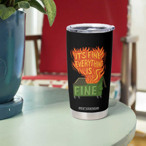 Funny Dumpster Fire Tumbler Cup Its Fine Everything Is Fine Chaos TS11 Print Your Wear