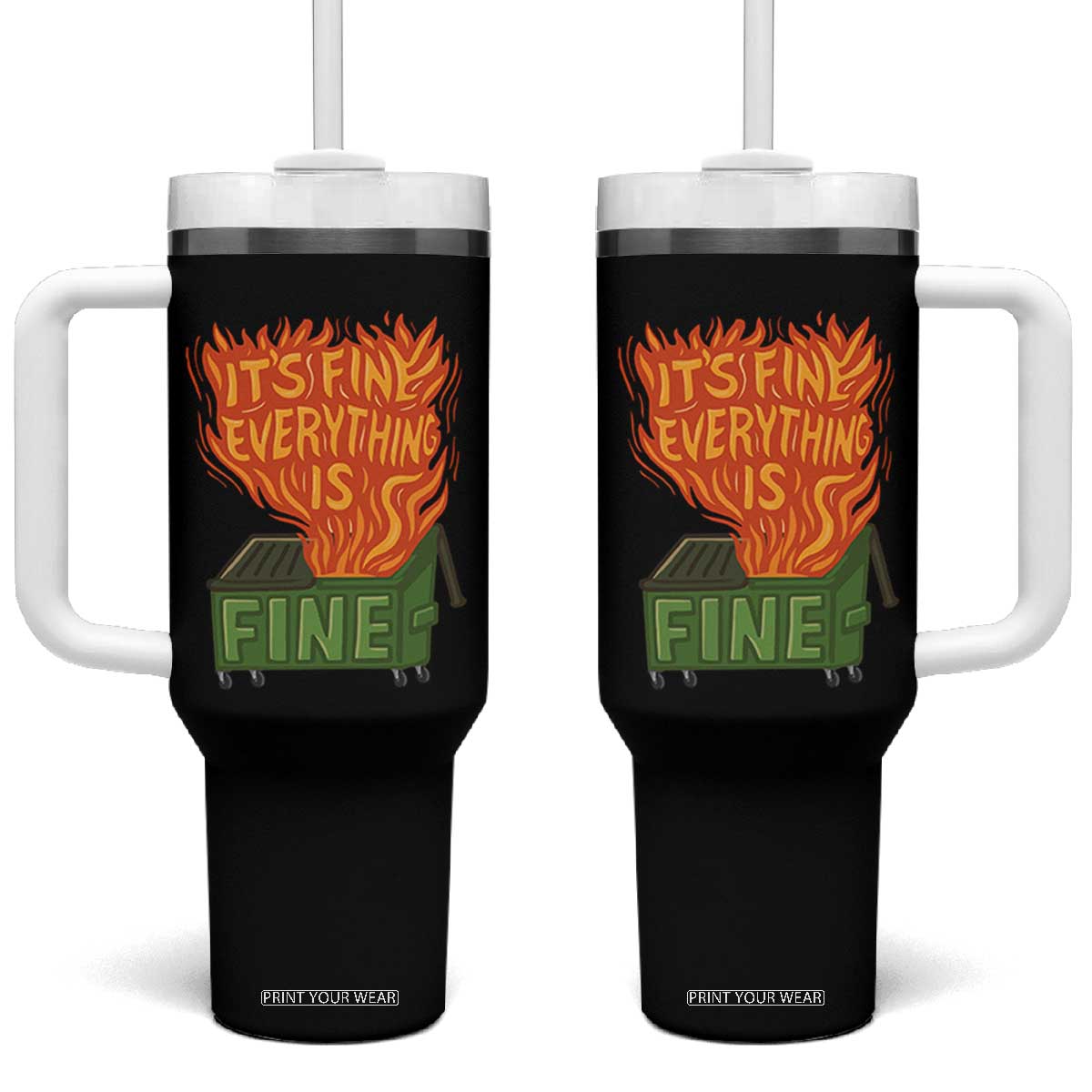Funny Dumpster Fire Tumbler With Handle Its Fine Everything Is Fine Chaos TS11 One Size: 40 oz Black Print Your Wear