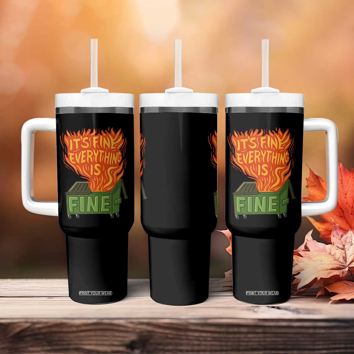 Funny Dumpster Fire Tumbler With Handle Its Fine Everything Is Fine Chaos TS11 Print Your Wear