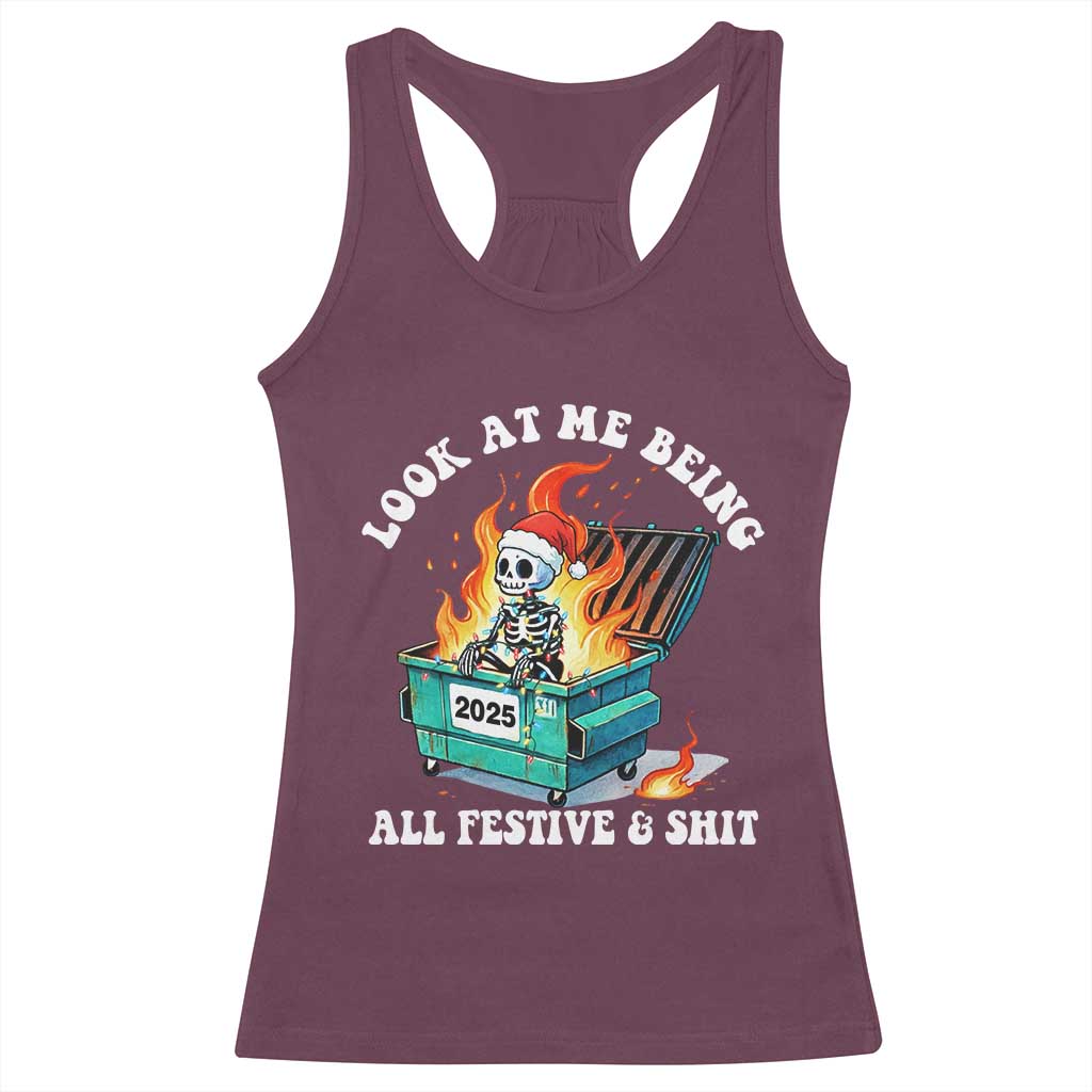 Funny Christmas Dumpster Fire Skeleton 2025 Racerback Tank Top Look At Me Being All Festive And Shit TS11 Maroon Print Your Wear