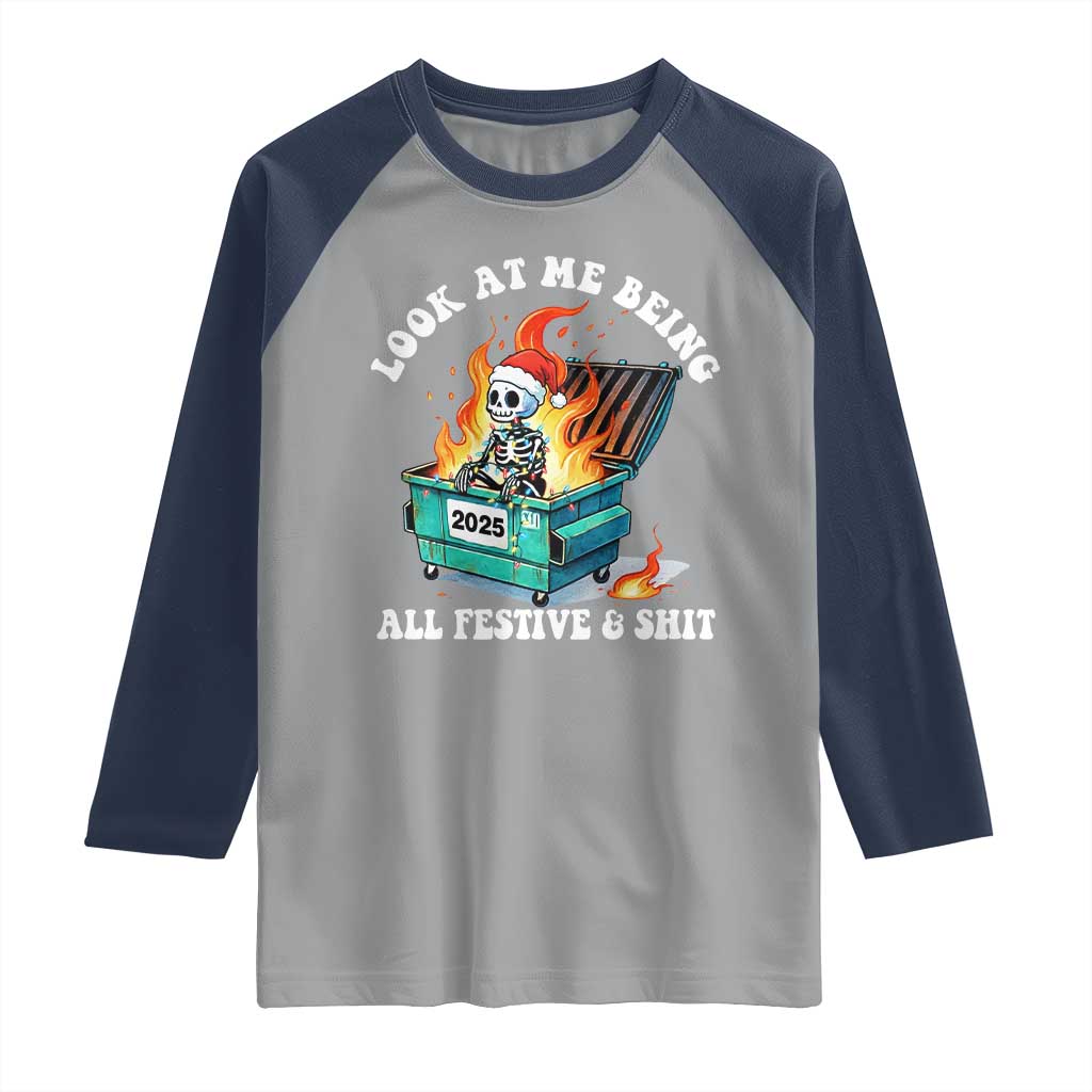 Funny Christmas Dumpster Fire Skeleton 2025 Raglan Shirt Look At Me Being All Festive And Shit TS11 Sport Gray Navy Print Your Wear