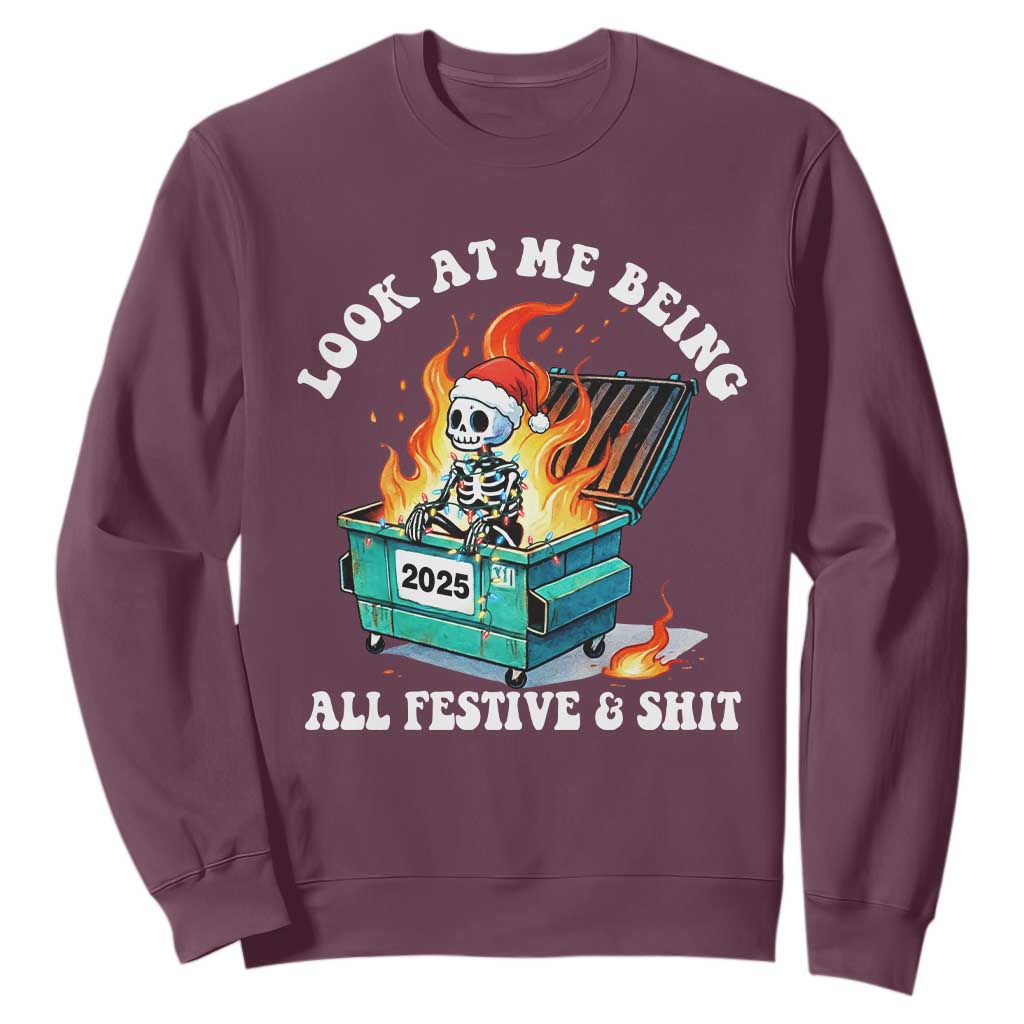 Funny Christmas Dumpster Fire Skeleton 2025 Sweatshirt Look At Me Being All Festive And Shit TS11 Maroon Print Your Wear
