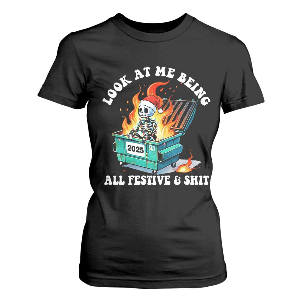 Funny Christmas Dumpster Fire Skeleton 2025 T Shirt For Women Look At Me Being All Festive And Shit TS11 Black Print Your Wear