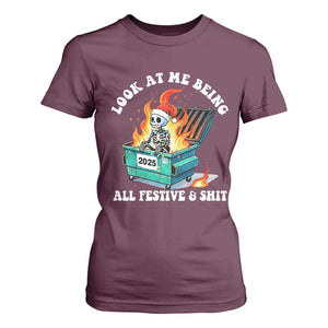 Funny Christmas Dumpster Fire Skeleton 2025 T Shirt For Women Look At Me Being All Festive And Shit TS11 Maroon Print Your Wear