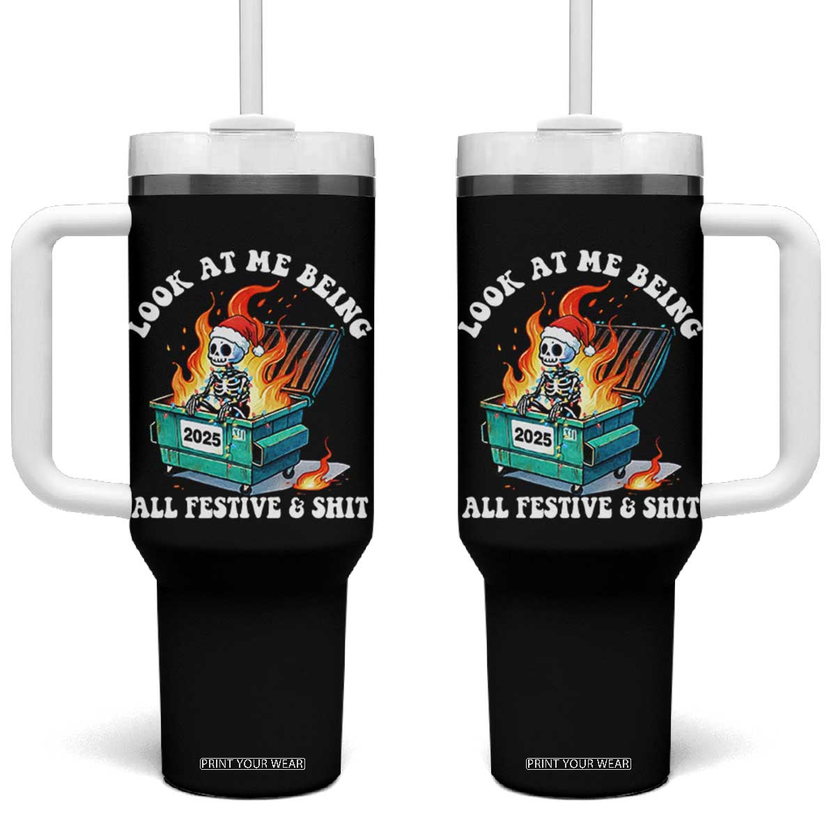 Funny Christmas Dumpster Fire Skeleton 2025 Tumbler With Handle Look At Me Being All Festive And Shit TS11 One Size: 40 oz Black Print Your Wear