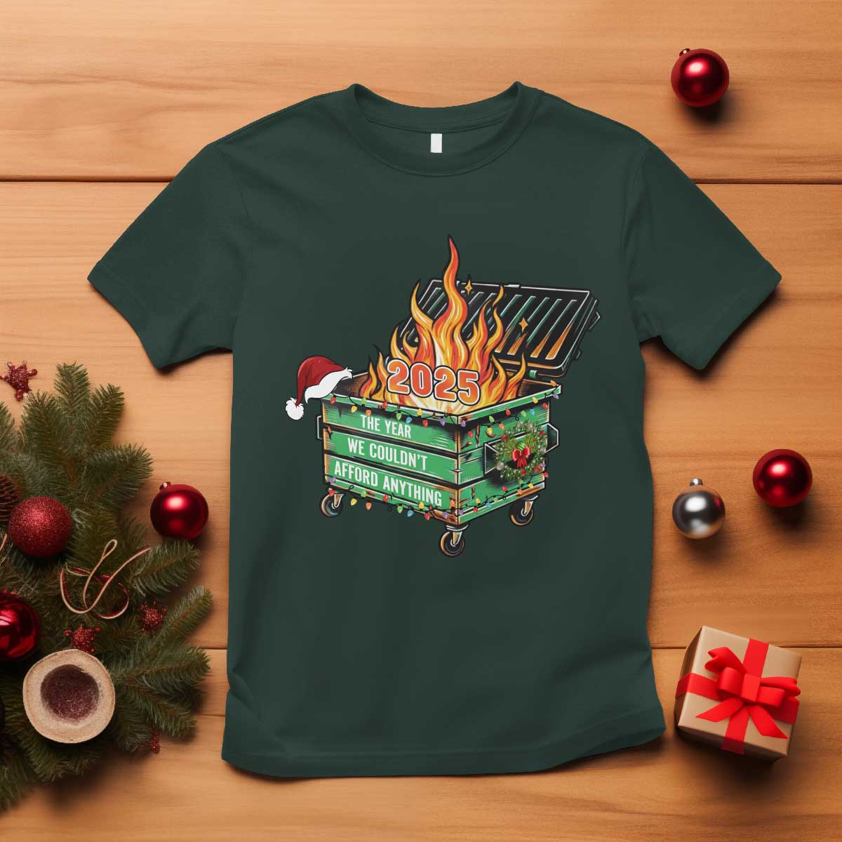 Funny Lil Dumpster Fire 2025 T Shirt The Year We Couldnt Afford Anything TS11 Dark Forest Green Print Your Wear