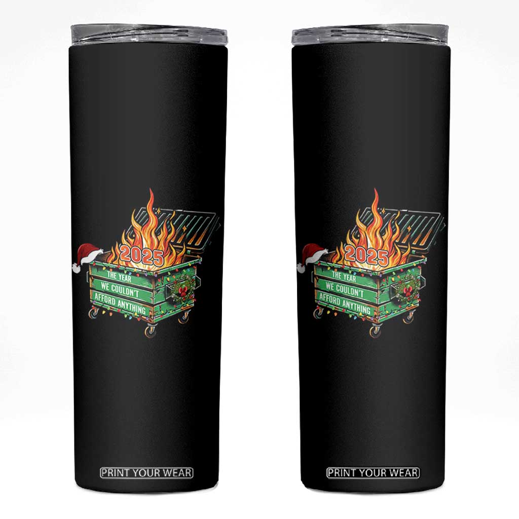 Funny Lil Dumpster Fire 2025 Skinny Tumbler The Year We Couldnt Afford Anything TS11 Black Print Your Wear
