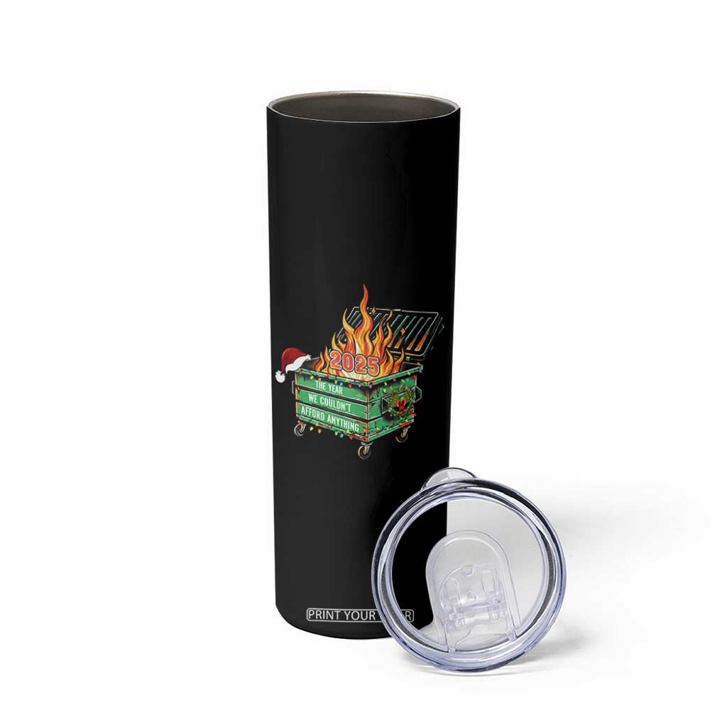 Funny Lil Dumpster Fire 2025 Skinny Tumbler The Year We Couldnt Afford Anything TS11 Print Your Wear