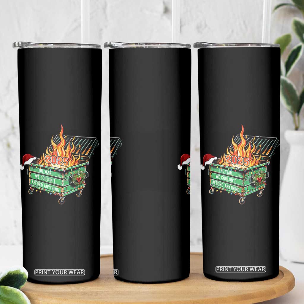 Funny Lil Dumpster Fire 2025 Skinny Tumbler The Year We Couldnt Afford Anything TS11 Print Your Wear