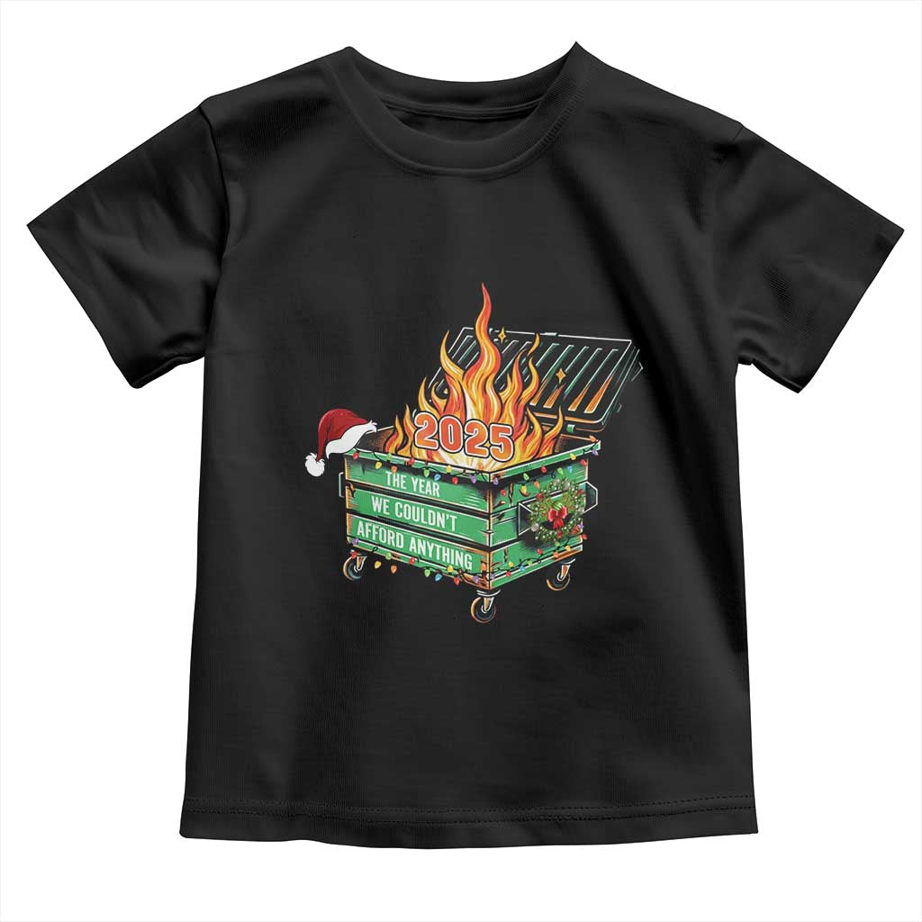 Funny Lil Dumpster Fire 2025 Toddler T Shirt The Year We Couldnt Afford Anything TS11 Black Print Your Wear