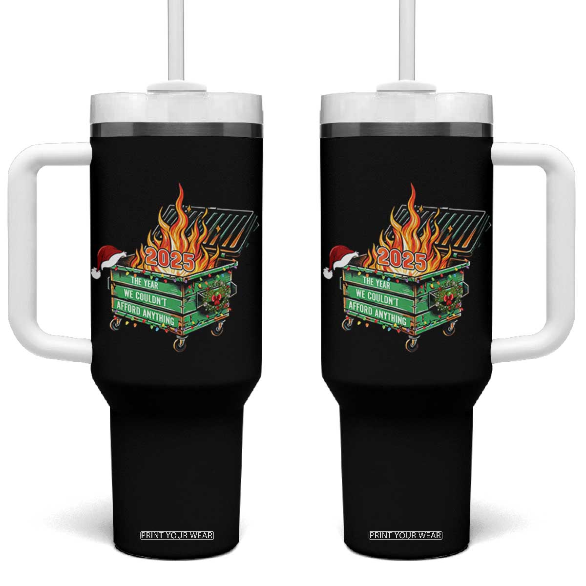 Funny Lil Dumpster Fire 2025 Tumbler With Handle The Year We Couldnt Afford Anything TS11 One Size: 40 oz Black Print Your Wear