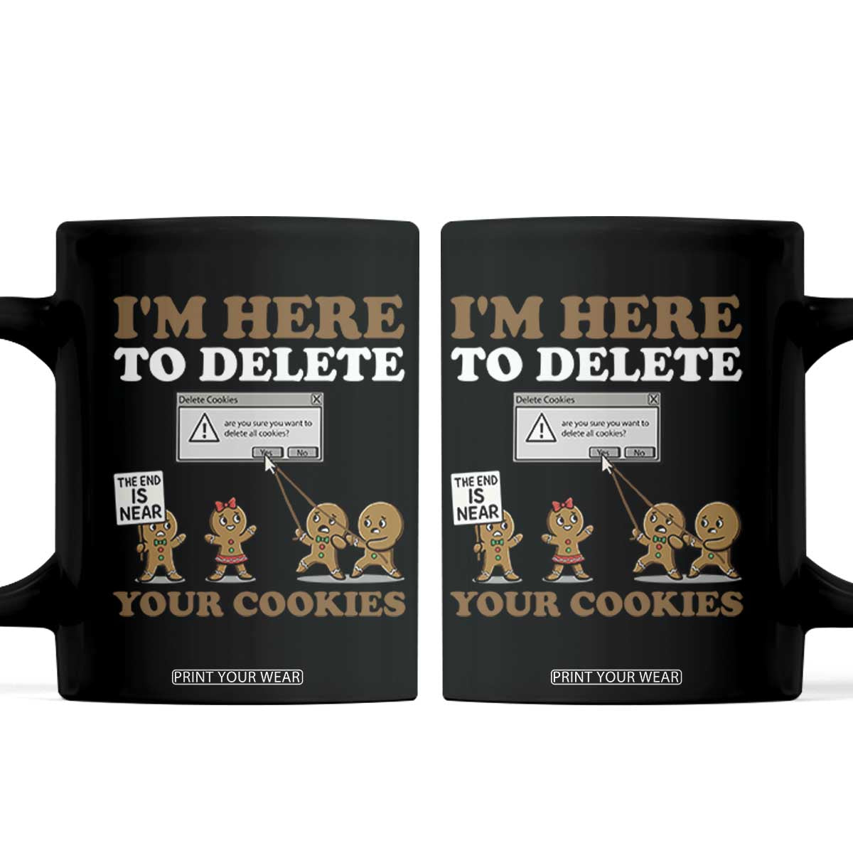 Funny Christmas I Am Here To Delete Your Cookie Coffee Mug Xmas Gingerbread Lover TS11 Black Print Your Wear