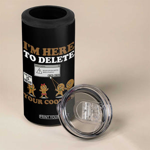 Funny Christmas I Am Here To Delete Your Cookie 4 in 1 Can Cooler Tumbler Xmas Gingerbread Lover TS11 Print Your Wear