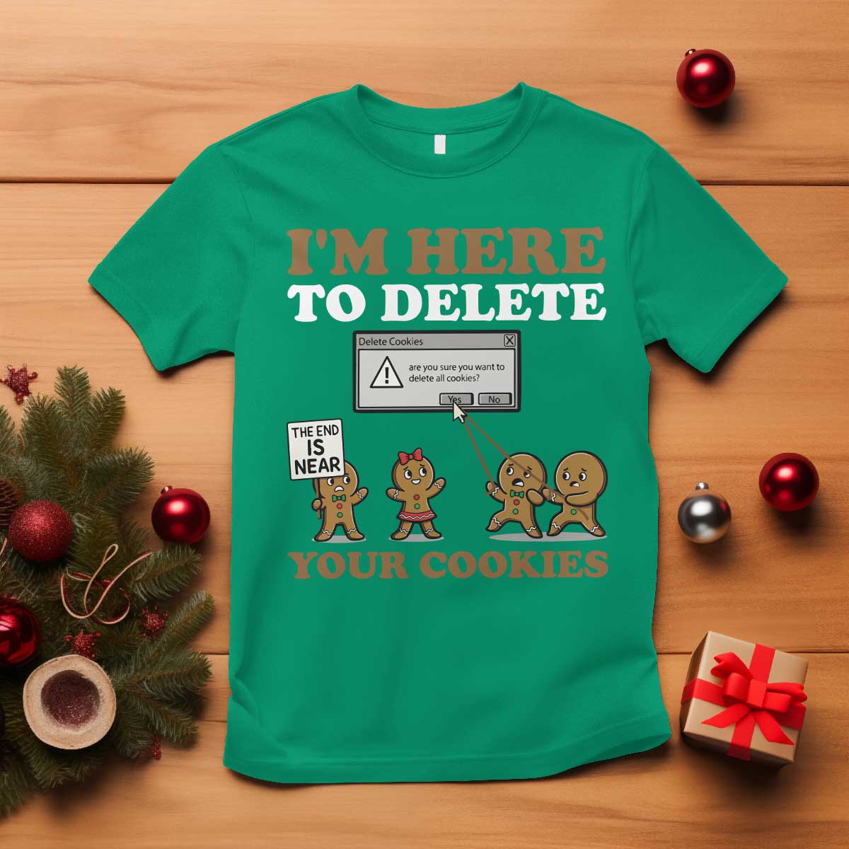 Funny Christmas I Am Here To Delete Your Cookie T Shirt Xmas Gingerbread Lover TS11 Irish Green Print Your Wear