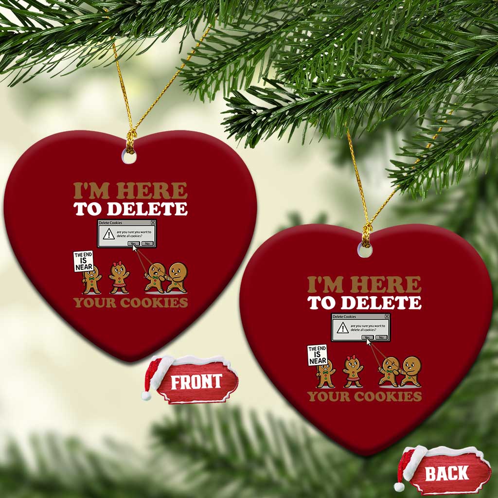 Funny Christmas I Am Here To Delete Your Cookie Ceramic Ornament Xmas Gingerbread Lover TS11 Print Your Wear