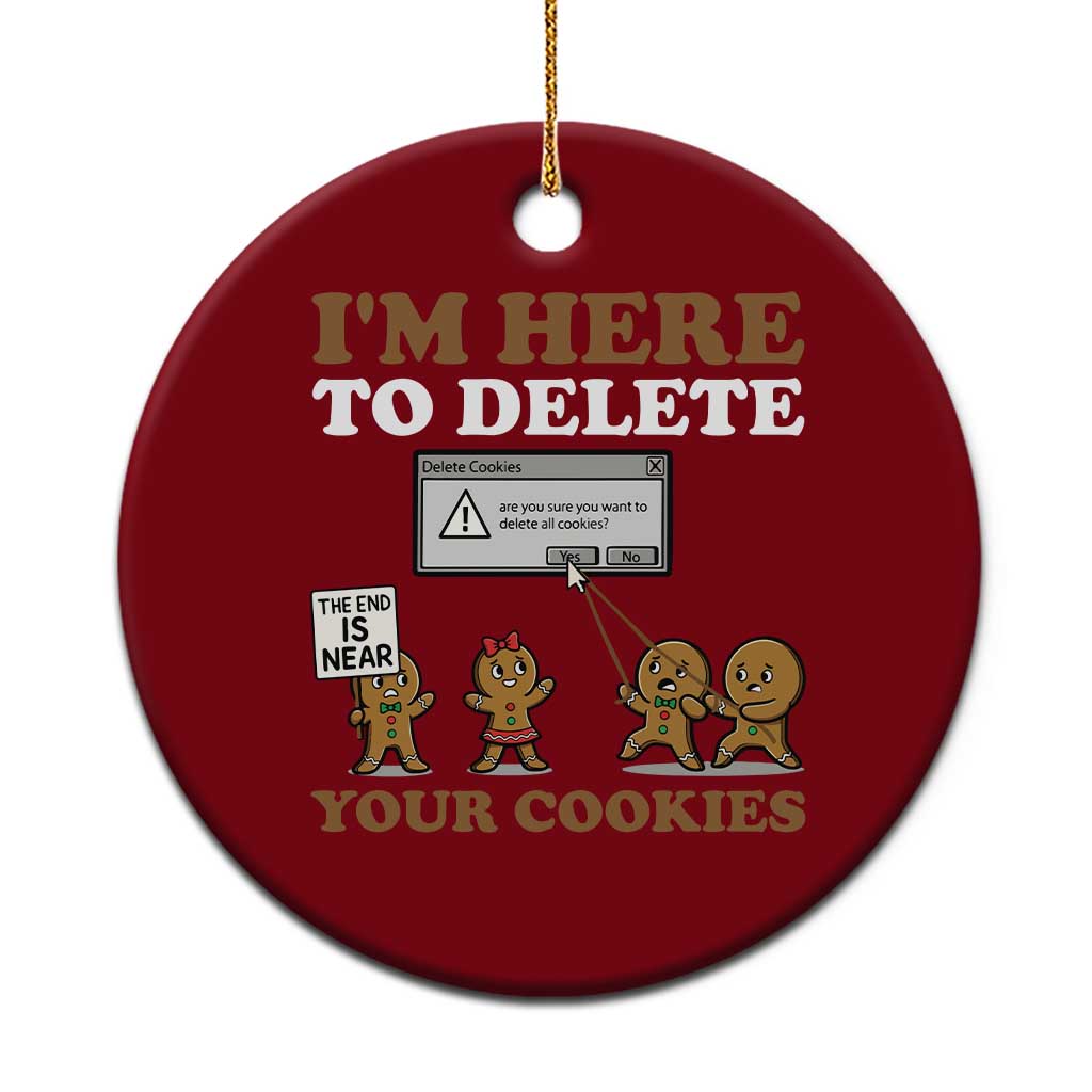 Funny Christmas I Am Here To Delete Your Cookie Ceramic Ornament Xmas Gingerbread Lover TS11 1pc Red Print Your Wear