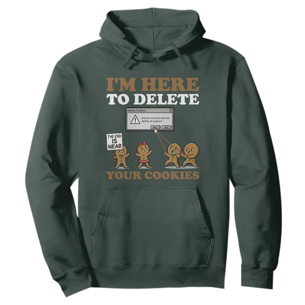 Funny Christmas I Am Here To Delete Your Cookie Hoodie Xmas Gingerbread Lover TS11 Dark Forest Green Print Your Wear