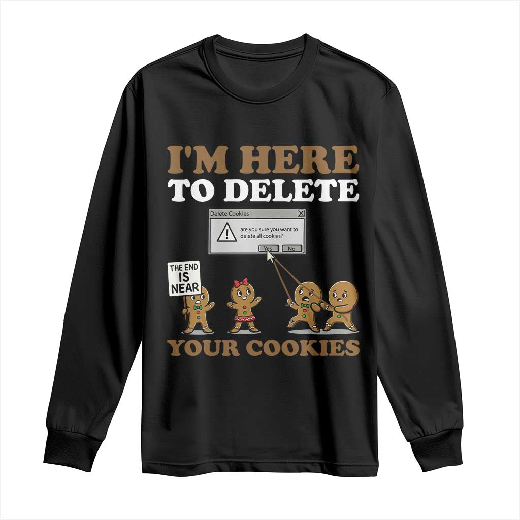 Funny Christmas I Am Here To Delete Your Cookie Long Sleeve Shirt Xmas Gingerbread Lover TS11 Black Print Your Wear