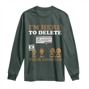 Funny Christmas I Am Here To Delete Your Cookie Long Sleeve Shirt Xmas Gingerbread Lover TS11 Dark Forest Green Print Your Wear