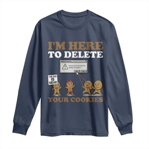 Funny Christmas I Am Here To Delete Your Cookie Long Sleeve Shirt Xmas Gingerbread Lover TS11 Navy Print Your Wear