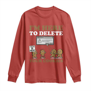 Funny Christmas I Am Here To Delete Your Cookie Long Sleeve Shirt Xmas Gingerbread Lover TS11 Red Print Your Wear