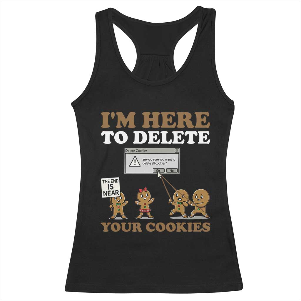 Funny Christmas I Am Here To Delete Your Cookie Racerback Tank Top Xmas Gingerbread Lover TS11 Black Print Your Wear