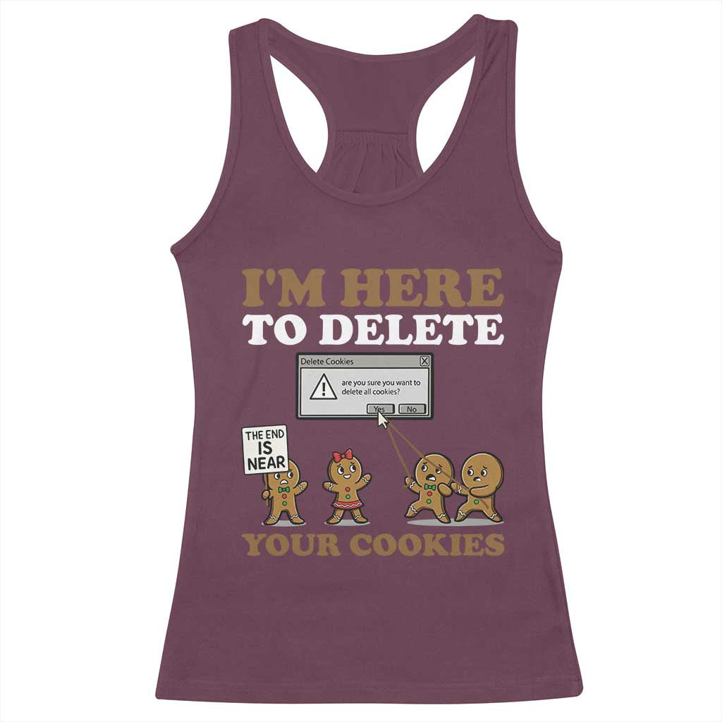 Funny Christmas I Am Here To Delete Your Cookie Racerback Tank Top Xmas Gingerbread Lover TS11 Maroon Print Your Wear