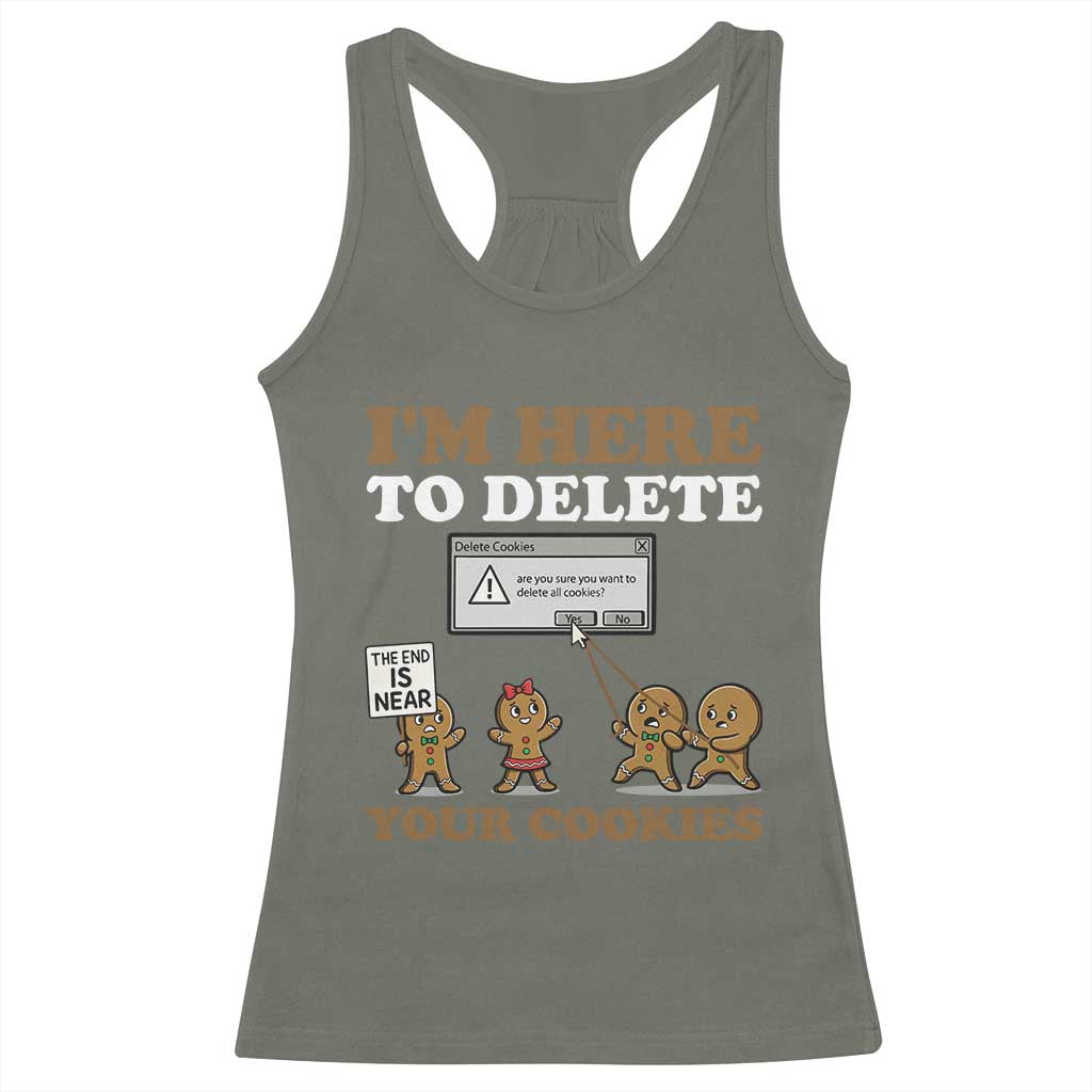 Funny Christmas I Am Here To Delete Your Cookie Racerback Tank Top Xmas Gingerbread Lover TS11 Military Green Print Your Wear