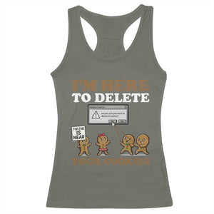 Funny Christmas I Am Here To Delete Your Cookie Racerback Tank Top Xmas Gingerbread Lover TS11 Military Green Print Your Wear