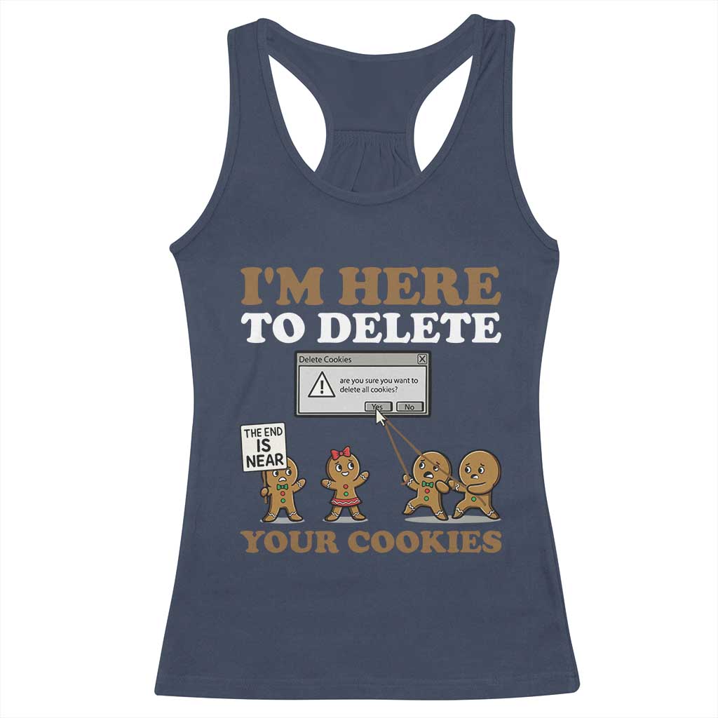 Funny Christmas I Am Here To Delete Your Cookie Racerback Tank Top Xmas Gingerbread Lover TS11 Navy Print Your Wear