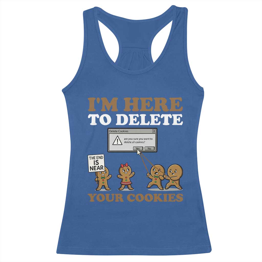 Funny Christmas I Am Here To Delete Your Cookie Racerback Tank Top Xmas Gingerbread Lover TS11 Royal Blue Print Your Wear