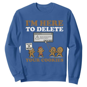 Funny Christmas I Am Here To Delete Your Cookie Sweatshirt Xmas Gingerbread Lover TS11 Royal Blue Print Your Wear