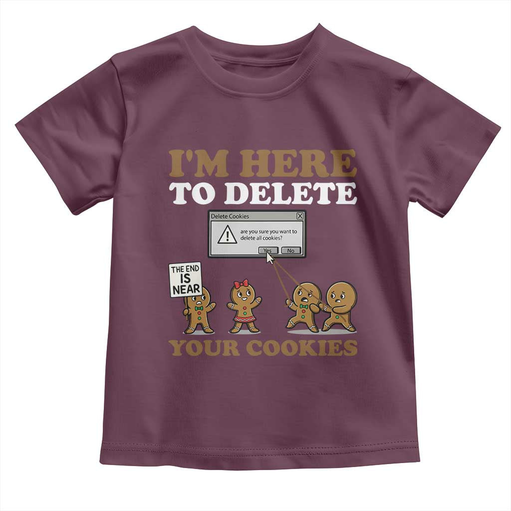 Funny Christmas I Am Here To Delete Your Cookie Toddler T Shirt Xmas Gingerbread Lover TS11 Maroon Print Your Wear