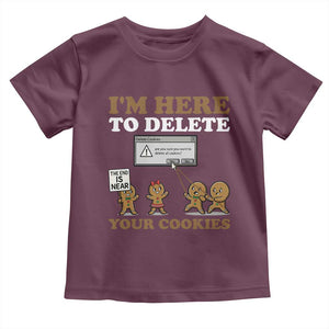 Funny Christmas I Am Here To Delete Your Cookie Toddler T Shirt Xmas Gingerbread Lover TS11 Maroon Print Your Wear