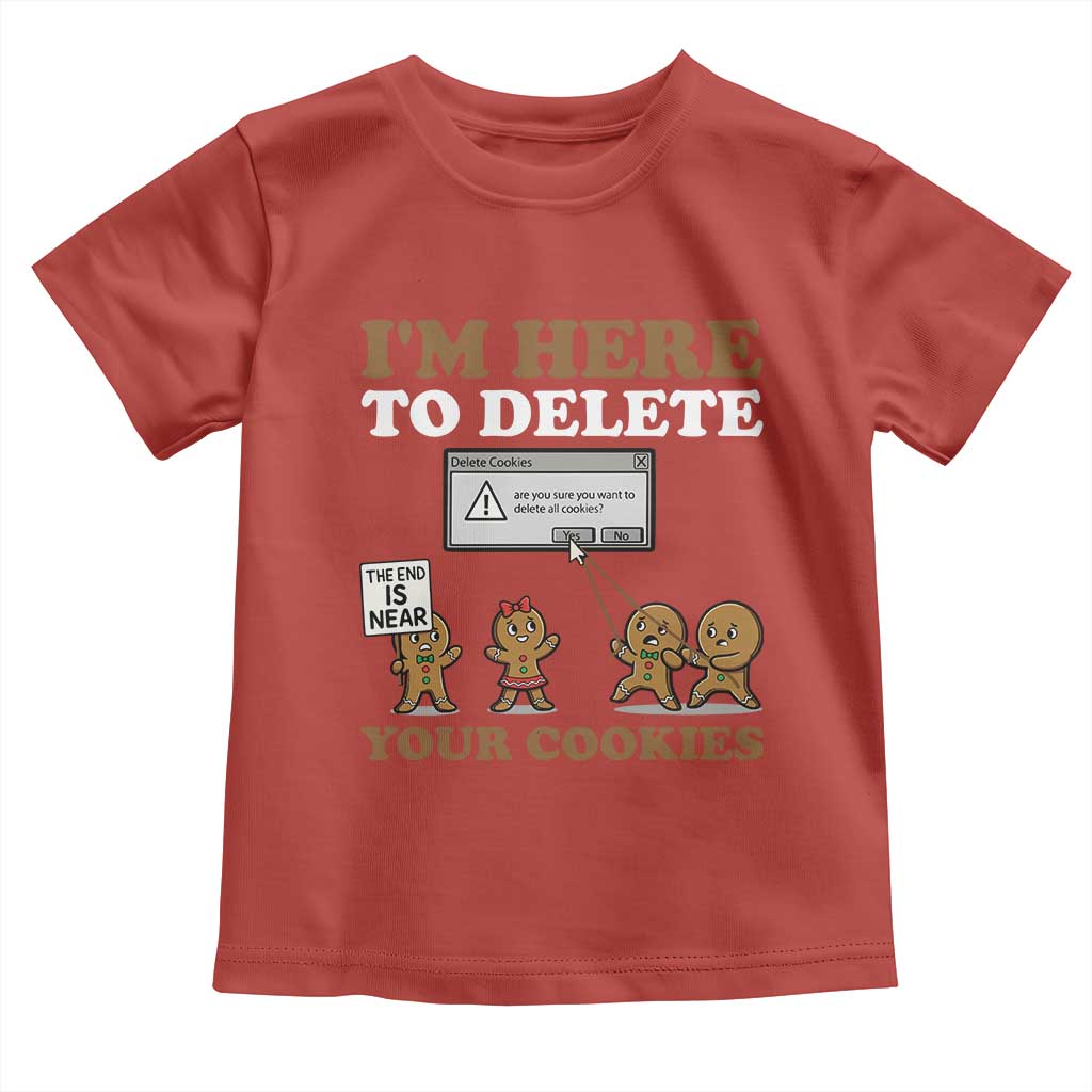 Funny Christmas I Am Here To Delete Your Cookie Toddler T Shirt Xmas Gingerbread Lover TS11 Red Print Your Wear
