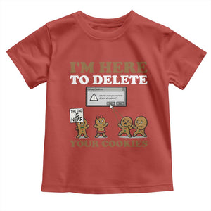 Funny Christmas I Am Here To Delete Your Cookie Toddler T Shirt Xmas Gingerbread Lover TS11 Red Print Your Wear
