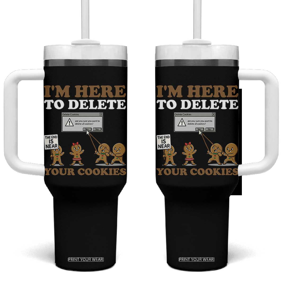 Funny Christmas I Am Here To Delete Your Cookie Tumbler With Handle Xmas Gingerbread Lover TS11 One Size: 40 oz Black Print Your Wear