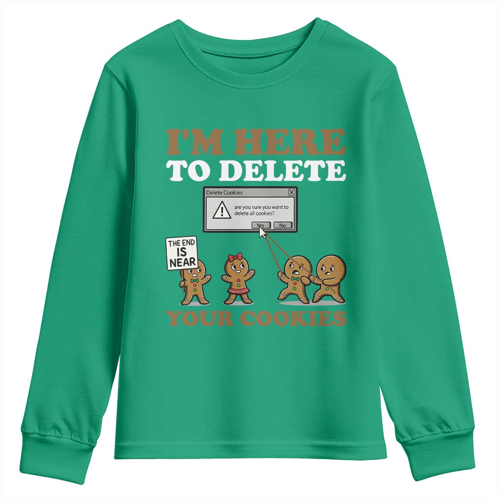 Funny Christmas I Am Here To Delete Your Cookie Youth Sweatshirt Xmas Gingerbread Lover TS11 Irish Green Print Your Wear