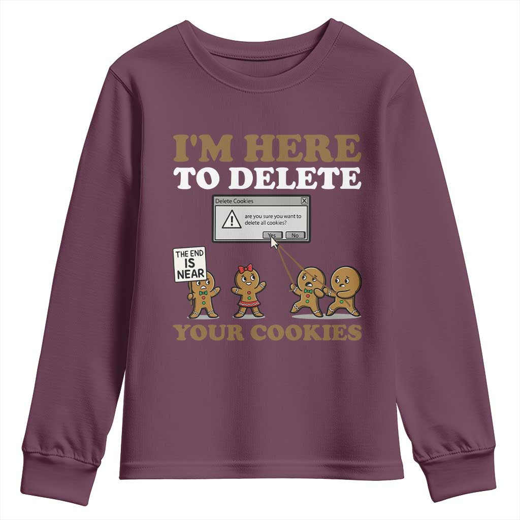 Funny Christmas I Am Here To Delete Your Cookie Youth Sweatshirt Xmas Gingerbread Lover TS11 Maroon Print Your Wear