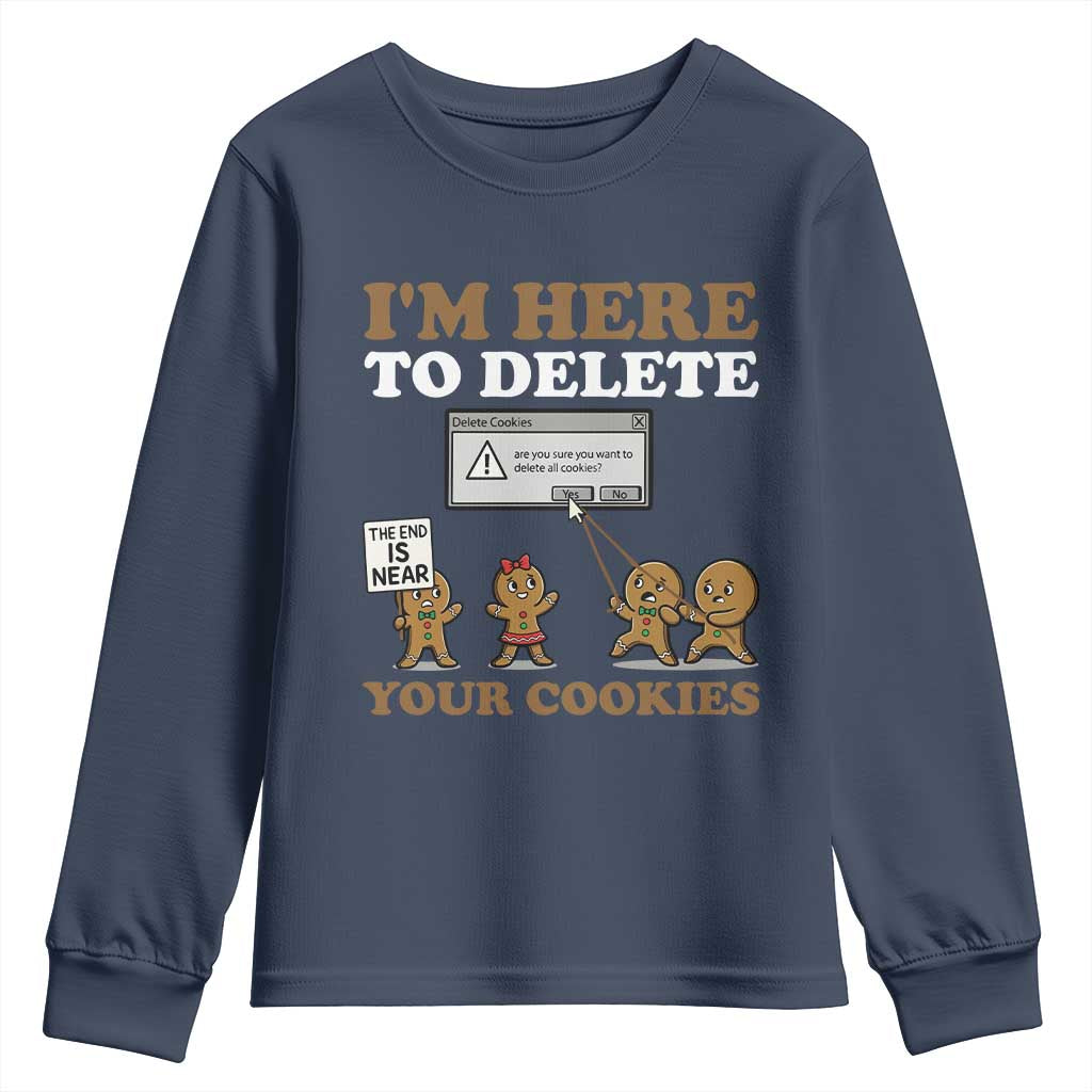 Funny Christmas I Am Here To Delete Your Cookie Youth Sweatshirt Xmas Gingerbread Lover TS11 Navy Print Your Wear